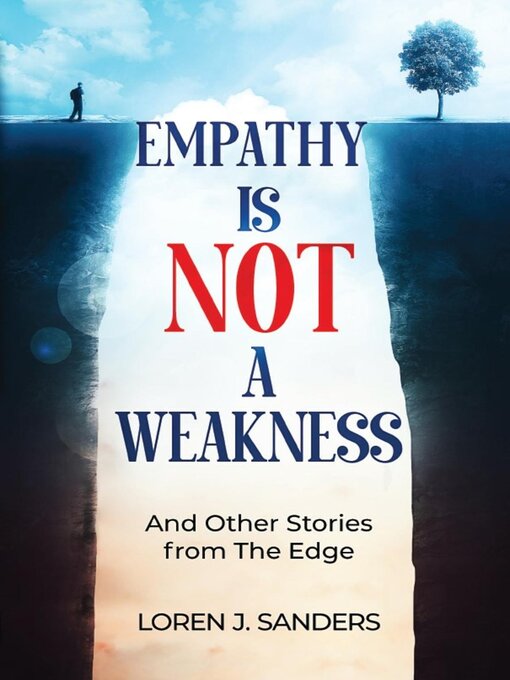 Title details for Empathy Is Not a Weakness by Loren J Sanders - Available